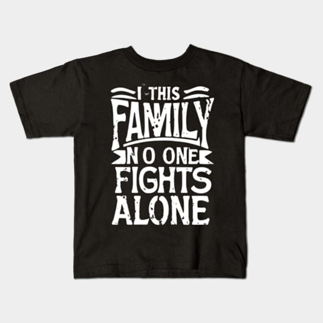 In this family no one fights alone Kids T-Shirt by TshirtMA